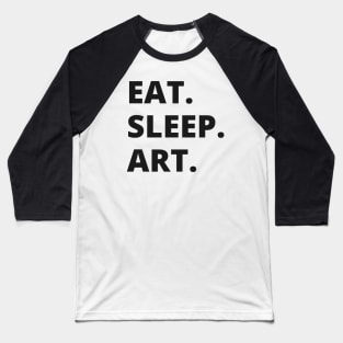 Eat Sleep Art Baseball T-Shirt